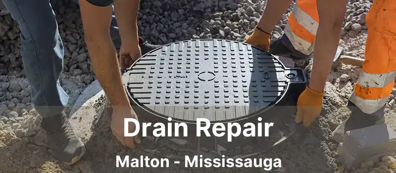  Drain Repair Malton - Mississauga