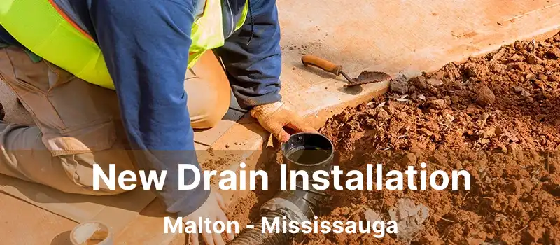  New Drain Installation Malton - Mississauga